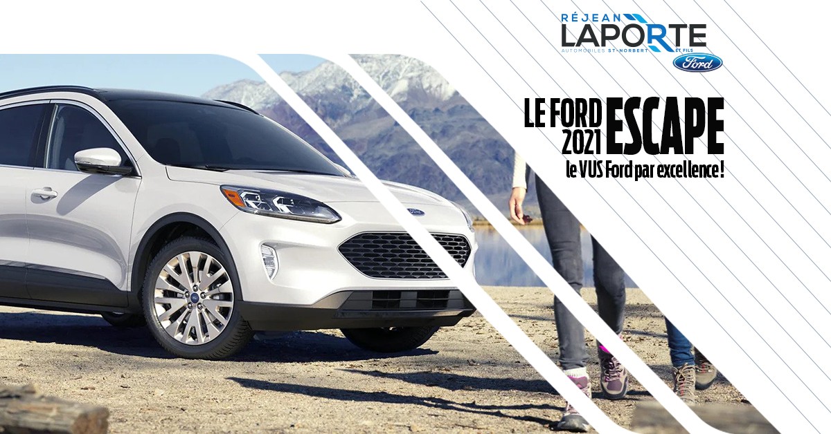 Le Ford Escape 2021 : le VUS Ford par excellence!