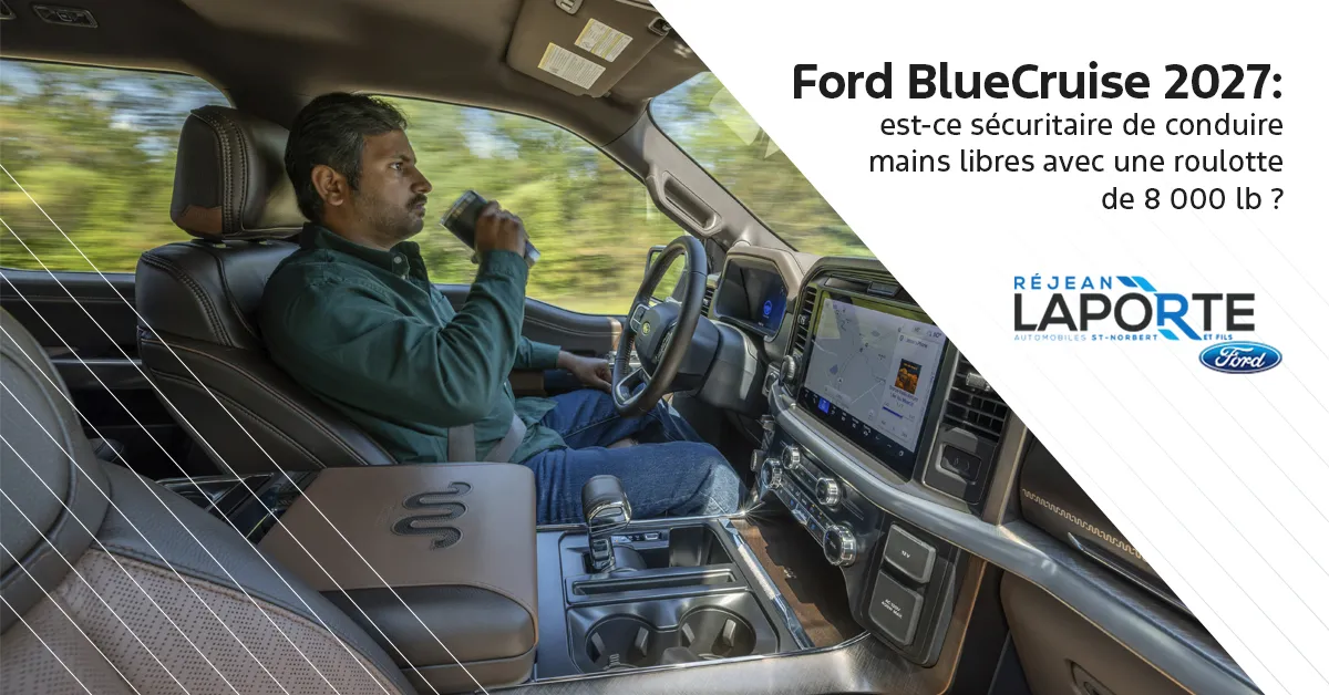 Ford BlueCruise 2027 : est-ce sécuritaire de conduire mains libres avec une roulotte de 8 000 lb ?