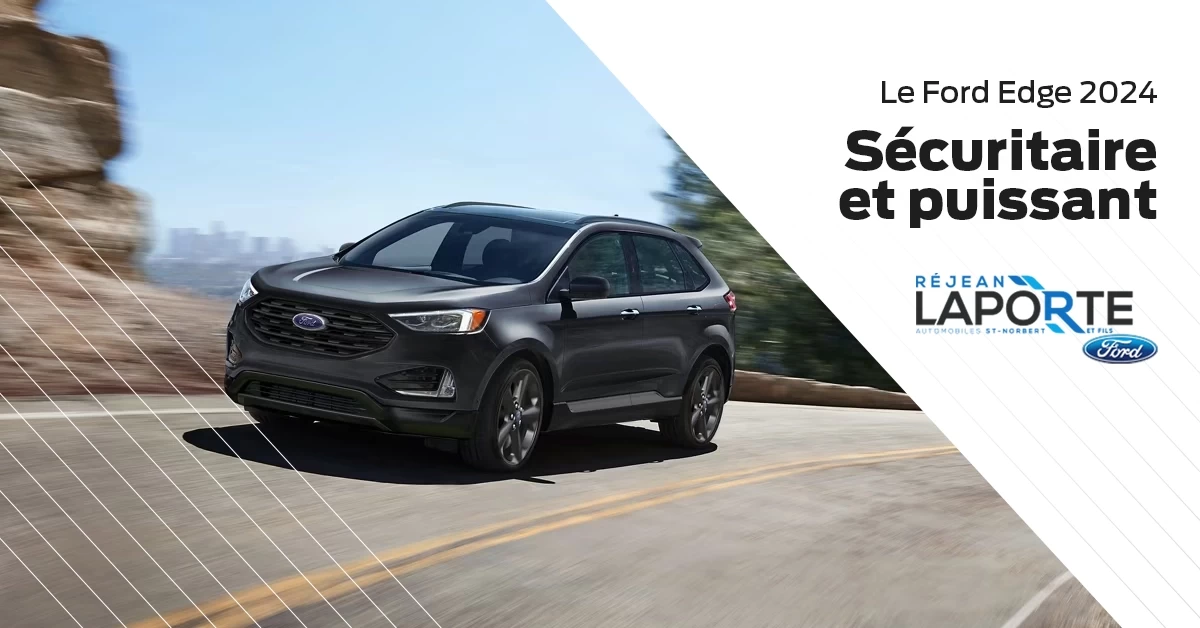 Le Ford Edge 2024, sécuritaire et puissant